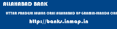 banks information of ALLAHABAD BANK UTTAR PRADESH JALAUN ORAI ALLAHABAD UP GRAMIN-JHANDA CHAURAHA ALLAHABAD BANK UTTAR PRADESH JALAUN ORAI ALLAHABAD UP GRAMIN-JHANDA CHAURAHA banks information